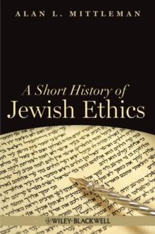 A Short History of Jewish Ethics : Conduct and Character in the Context of Covenant