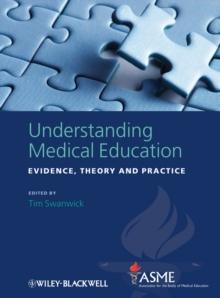 Understanding Medical Education : Evidence, Theory and Practice