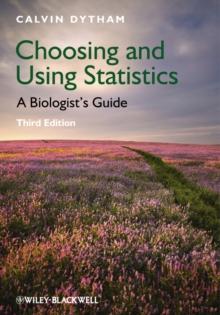 Choosing and Using Statistics : A Biologist's Guide