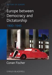 Europe between Democracy and Dictatorship : 1900 - 1945