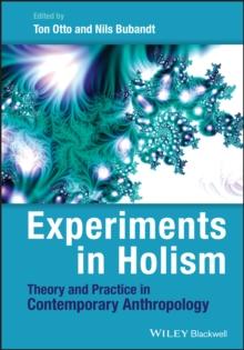 Experiments in Holism : Theory and Practice in Contemporary Anthropology