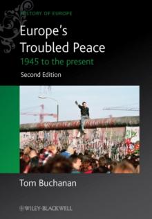 Europe's Troubled Peace : 1945 to the Present