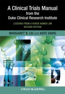 A Clinical Trials Manual From The Duke Clinical Research Institute : Lessons from a Horse Named Jim