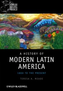 A History of Modern Latin America : 1800 to the Present