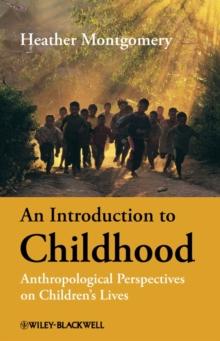 An Introduction to Childhood : Anthropological Perspectives on Children's Lives