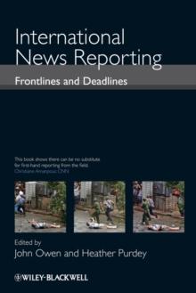 International News Reporting : Frontlines and Deadlines