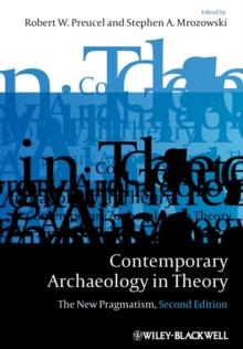 Contemporary Archaeology in Theory : The New Pragmatism