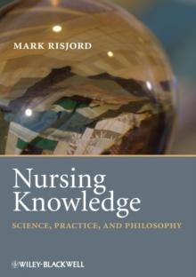 Nursing Knowledge : Science, Practice, and Philosophy