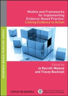 Models and Frameworks for Implementing Evidence-Based Practice : Linking Evidence to Action