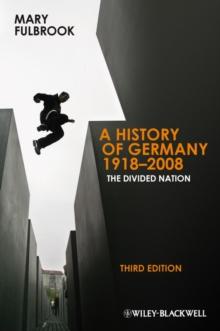 A History of Germany 1918 - 2008 : The Divided Nation