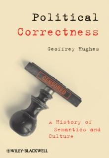 Political Correctness : A History of Semantics and Culture