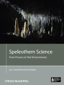 Speleothem Science : From Process to Past Environments