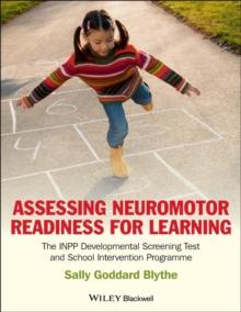 Assessing Neuromotor Readiness for Learning : The INPP Developmental Screening Test and School Intervention Programme