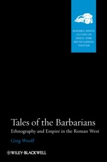 Tales of the Barbarians : Ethnography and Empire in the Roman West