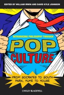 Introducing Philosophy Through Pop Culture : From Socrates to South Park, Hume to House