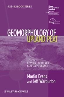 Geomorphology of Upland Peat : Erosion, Form and Landscape Change