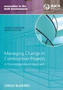 Managing Change in Construction Projects : A Knowledge-Based Approach