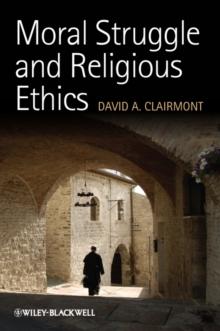 Moral Struggle and Religious Ethics : On the Person as Classic in Comparative Theological Contexts