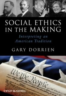 Social Ethics in the Making : Interpreting an American Tradition