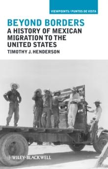 Beyond Borders : A History of Mexican Migration to the United States