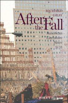 After the Fall : American Literature Since 9/11