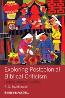 Exploring Postcolonial Biblical Criticism : History, Method, Practice