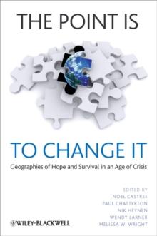 The Point Is To Change It : Geographies of Hope and Survival in an Age of Crisis