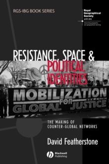 Resistance, Space and Political Identities : The Making of Counter-Global Networks