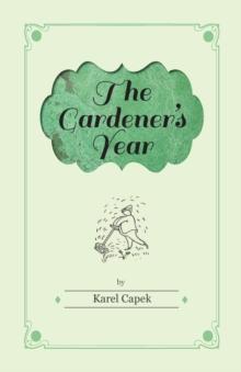 The Gardener's Year - Illustrated by Josef Capek