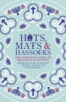 Hats, Mats and Hassocks : The Essential Guide to Religious Etiquette