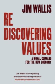 Rediscovering Values : A Moral Compass For the New Economy