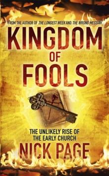 Kingdom of Fools : The Unlikely Rise of the Early Church