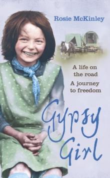 Gypsy Girl : A life on the road. A journey to freedom.