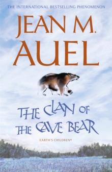 The Clan Of The Cave Bear : The First Book In The Internationally Bestselling Series