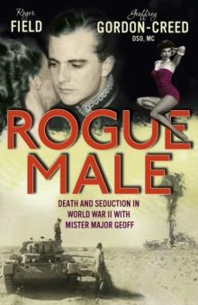 Rogue Male : Sabotage and seduction behind German lines with Geoffrey Gordon-Creed, DSO, MC