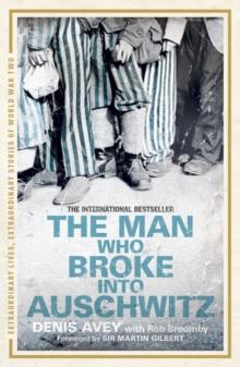 The Man Who Broke into Auschwitz : The International Bestseller