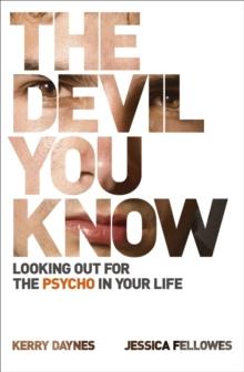 The Devil You Know : Looking out for the psycho in your life