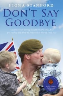 Don't Say Goodbye : Our heroes and the families they leave behind