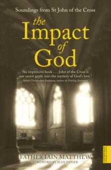 The Impact of God : Soundings from St John of the Cross