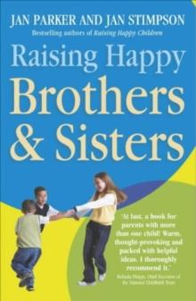 Raising Happy Brothers and Sisters : Helping our children enjoy life together, from birth onwards