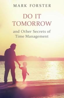 Do It Tomorrow and Other Secrets of Time Management