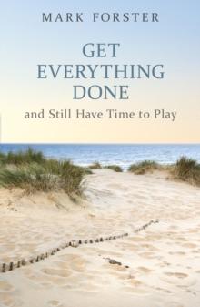 Get Everything Done : And Still Have Time to Play