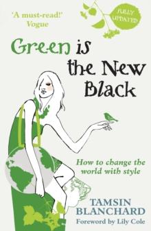 Green is the New Black : How to Save the World in Style