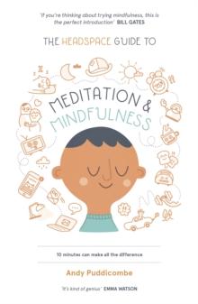 The Headspace Guide to... Mindfulness & Meditation : As Seen on Netflix