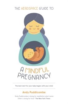 The Headspace Guide To...A Mindful Pregnancy : As Seen on Netflix