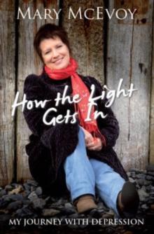 How The Light Gets In : My Journey with Depression