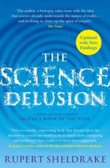 The Science Delusion : Freeing the Spirit of Enquiry (NEW EDITION)