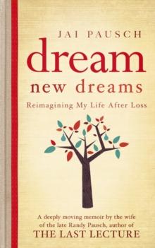 Dream New Dreams : Reimagining My Life After Loss