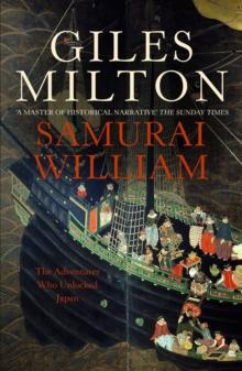 Samurai William : The Adventurer Who Unlocked Japan