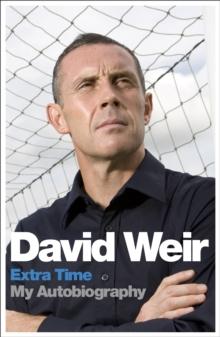 David Weir: Extra Time - My Autobiography : On Top of the Game